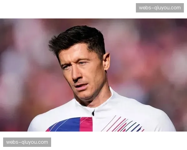 莱万出场时间减少巴萨老将关键时刻执行力仍关键